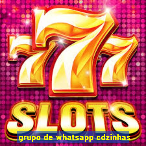 grupo de whatsapp cdzinhas